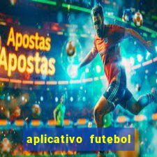 aplicativo futebol da hora